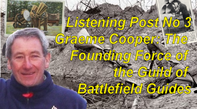 Listening Post No 3 Graeme Cooper – Founding Force for the Guild of Battlefield Guides