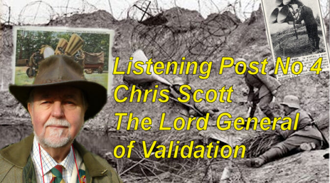 Listening Post No 4 Chris Scott – the Lord General of Validation